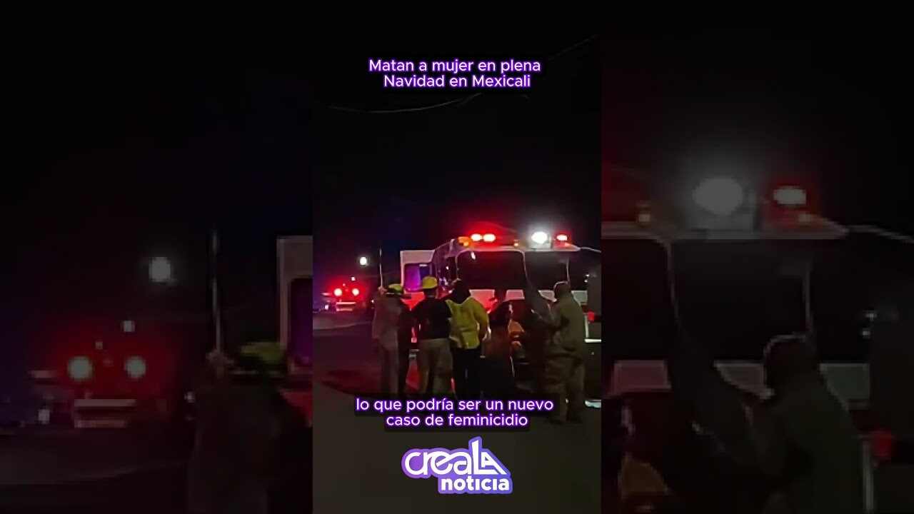 Desviven a Mujer en Plena Navidad en Mexicali